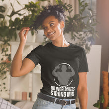 Load image into Gallery viewer, The World Needs Strong Men T-Shirt