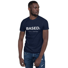Load image into Gallery viewer, BASED. Facts > Feelings Short-Sleeve T-Shirt