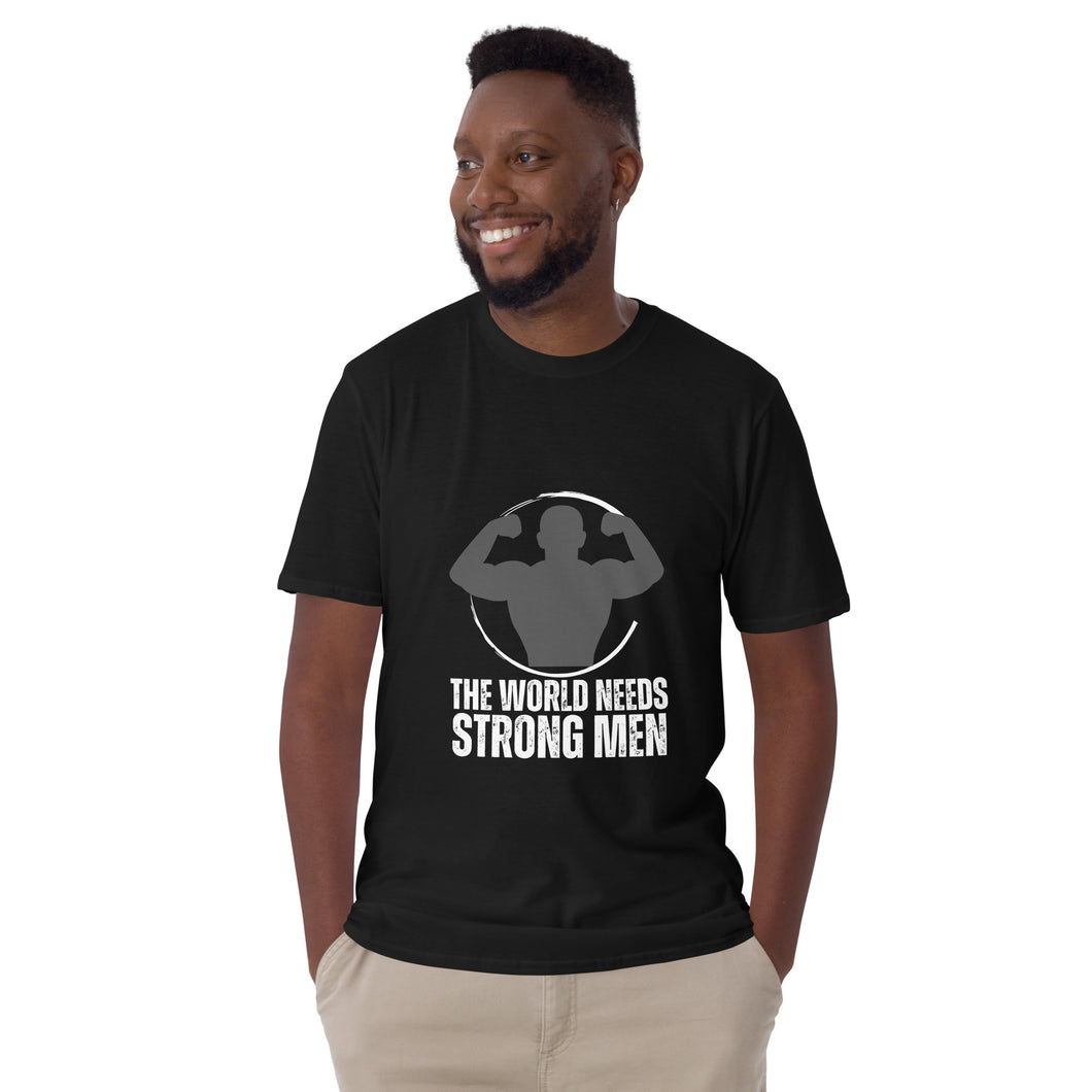 The World Needs Strong Men T-Shirt